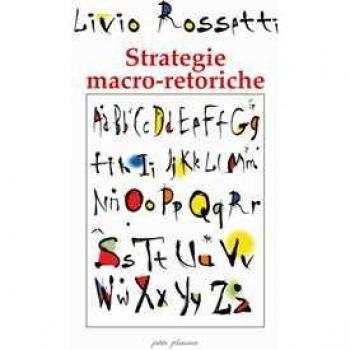 Strategie macro-retoriche. La «formattazione» dell'evento comunic... Livio Rossetti