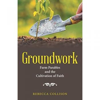 Groundwork: Farm Parables and the Cultivation of Faith