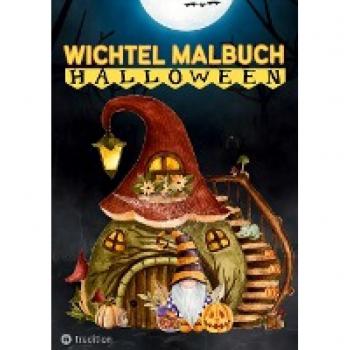Wichtel Malbuch für Erwachsene Teenager Kinder ab 10 Halloween und Herbst Geschenk zum Wichteln Entspannung und Stressabbau Wichtelhäuschen Wichtelbuch Wichteltür