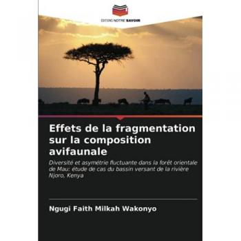 Effets de la fragmentation sur la composition avifaunale: Diversité et asymétrie fluctuante dans la forêt orientale de Mau: étude de cas du bassin versant de la rivière Njoro, Kenya