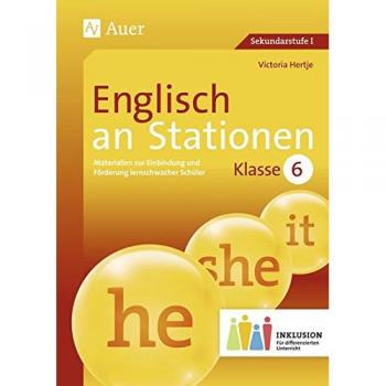Englisch an Stationen 6 Inklusion: Materialien zur Einbindung und Förderung lernschwacher Schüler (6. Klasse) (Stationentraining Sekundarstufe Englisch)