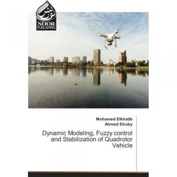 Dynamic Modeling, Fuzzy control and Stabilization of Quadrotor Vehicle