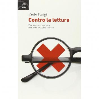 Contro la lettura. Per una pedagogia del semianalfabetismo