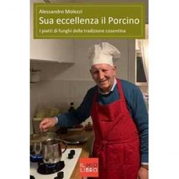 Sua eccellenza il porcino. I piatti di funghi della tradizione cosentina