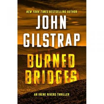 Burned Bridges, by John Gilstrap
