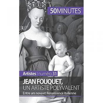 Jean Fouquet, un artiste polyvalent: Entre ars nova et Renaissance italienne