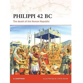 Philippi 42 BC: The death of the Roman Republic