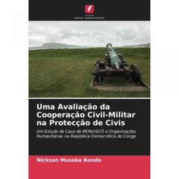 Bondo, Nickson Museka: Uma Avaliação da Cooperação Civil-Militar na Protecção de Civis