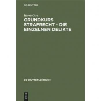 Grundkurs Strafrecht, Die einzelnen Delikte (De Gruyter Lehrbuch)