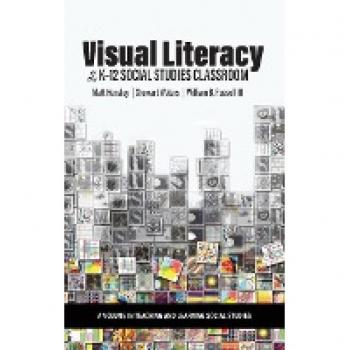 Visual Literacy in the K-12 Social Studies Classroom
