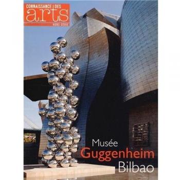 Connaissance des Arts, Hors-série N° 587 : Musée Giggenheim, Bilbao