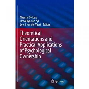 Theoretical Orientations and Practical Applications of Psychological Ownership