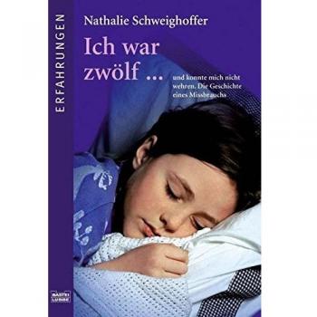 Ich war zwölf...: und konnte mich nicht wehren. Die Geschichte eines Missbrauchs