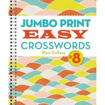 Jumbo Print Easy Crosswords #8, by Matt Gaffney