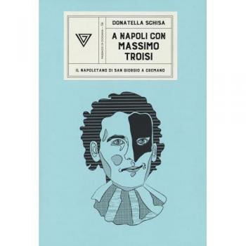A Napoli con Massimo Troisi. Il napoletano di San Giorgio a Cremano