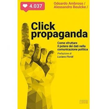Click propaganda. Come sfruttare il potere dei dati nella comunicazione politica