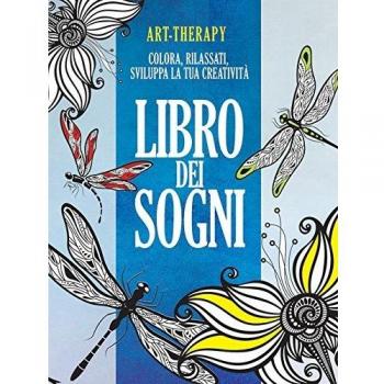 Art-therapy. Libro dei sogni. Colora, rilassati, sviluppa la tua creatività