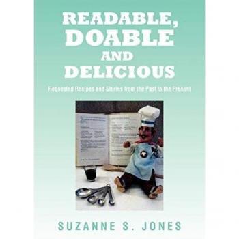 Readable, Doable And Delicious: Requested Recipes and Stories from the Past to the Present