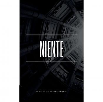 Niente: Il regalo che desideravi