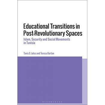 Educational Transitions in Post-Revolutionary Spaces : Islam, Security, and Social Movements in Tunisia