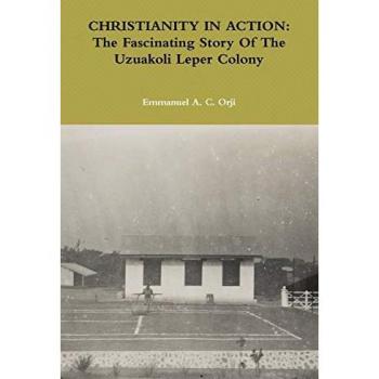 CHRISTIANITY IN ACTION: The Fascinating Story Of The Uzuakoli Leper Colony