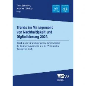 Trends im Management von Nachhaltigkeit und Digitalisierung 2023: Gestaltung der Unternehmensentwicklung im Kontext der digitalen Transformation und ... (Schriftenreihe Hochschule Weserbergland)