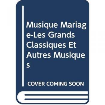 Mélodies Nuptiales – Les Grands Classiques et Plus