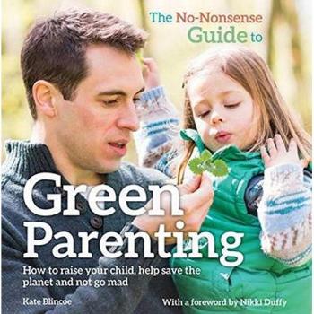 The NoNonsense Guide to Green Parenting by Kate Blincoe