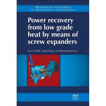 Woodhead Publishing, Ltd. Power Recovery from Low Grade Heat by Means of Screw Expanders