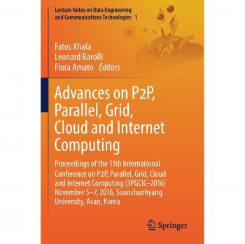 Advances on P2P, Parallel, Grid, Cloud and Internet Computing