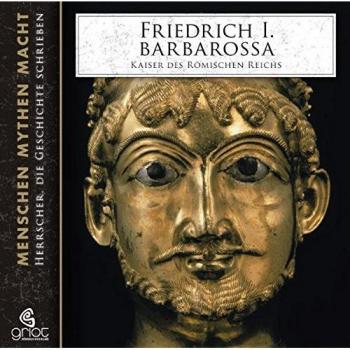 Friedrich I. Barbarossa: Menschen, Mythen, Macht 3
