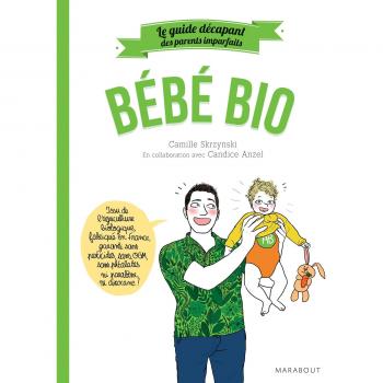 Le guide des parents imparfaits bébé bio