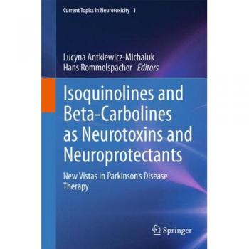 Isoquinolines And Beta-Carbolines As Neurotoxins And Neuroprotectants