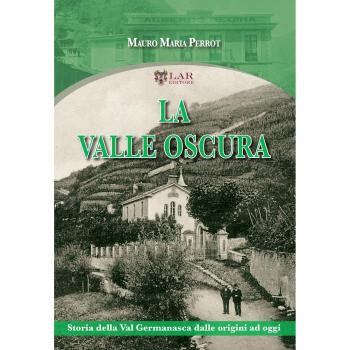 La valle oscura. Storia della Val Germanasca dalle origini ad oggi
