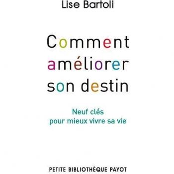 Comment améliorer son destin: Neuf clés pour mieux vivre sa vie