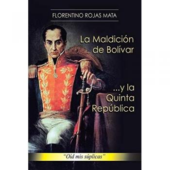 La Maldición de Bolívar . . . y la Quinta República: Oíd Mis Súplicas: Oid MIS Suplicas