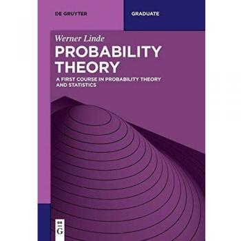 Probability Theory: A First Course in Probability Theory and Statistics