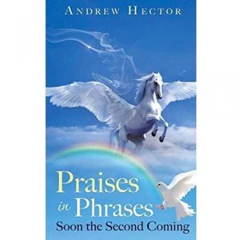 Praises in Phrases: Soon the Second Coming