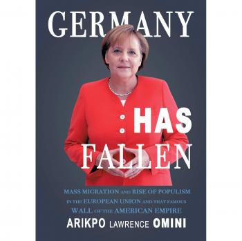 GERMANY HAS FALLEN: MASS MIGRATION AND RISE OF POPULISM IN THE EUROPEAN UNION AND THAT FAMOUS WALL OF THE AMERICAN EMPIRE
