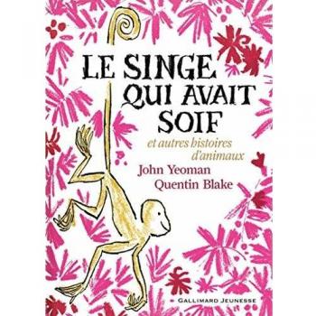 Le singe qui avait soif et autres histoires d'animaux