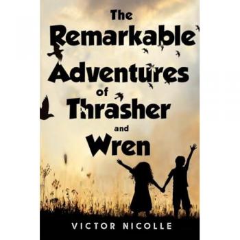 The Remarkable Adventures Of Thrasher And Wren