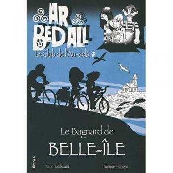 Ar Bed All, Tome 4 : Le bagnard de Belle-Ile