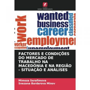 Serafimova, Mimoza: FACTORES E CONDIÇÕES DO MERCADO DE TRABALHO NA MACEDÓNIA E NA REGIÃO