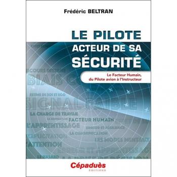 Le pilote, acteur de sa sécurité. Le Facteur Humain, du Pilote avion à l'Instructeur