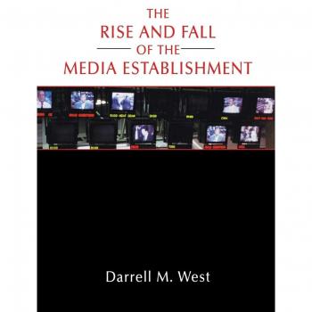 The Rise and Fall of the Media Establishment