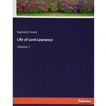 Life of Lord Lawrence: Volume 1