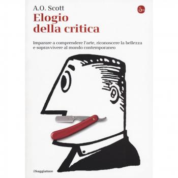 Elogio alla critica. Imparare a comprendere l'arte, riconoscere la bellezza e sopravvivere al mondo contemporaneo