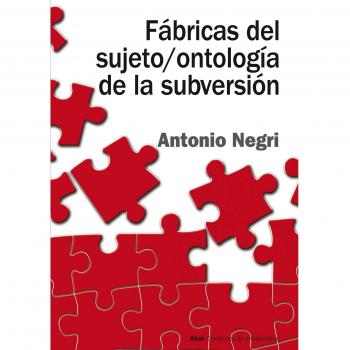 Fábricas Del Sujeto / Ontología De La Subversión
