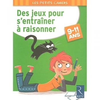 Des jeux pour s'entraîner à raisonner : 9-11 ans