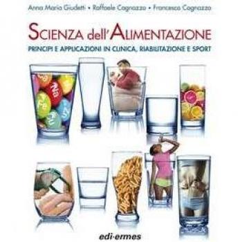 Scienza dell'alimentazione. Principi e applicazioni in clinica, riabilitazione e sport